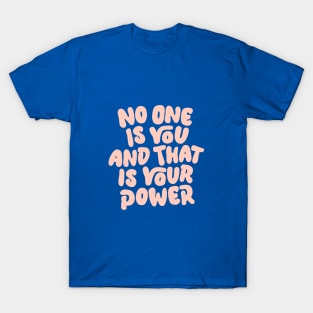 No One is You and That is Your Power in Blue and Peach Fuzz Pink T-Shirt